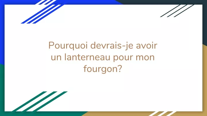 pourquoi devrais je avoir un lanterneau pour mon fourgon