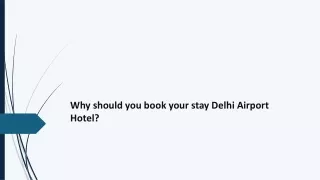 Why should you book your stay Delhi Airport Hotel