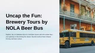 Uncap the Fun Brewery Tours by NOLA Beer Bus