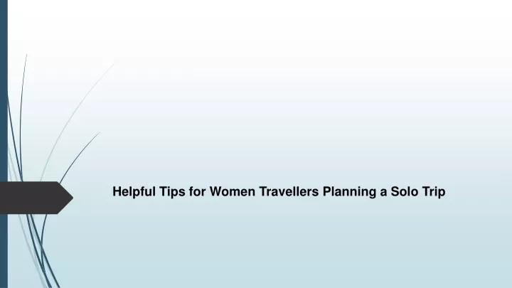 helpful tips for women t ravellers planning a solo trip