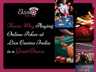 Know Why Playing Online Poker At Live Casino India Is A Great Choice