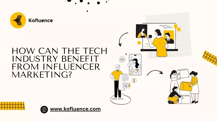 how can the tech industry benefit from influencer