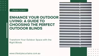 Enhance Your Outdoor Living A Guide to Choosing the Perfect Outdoor Blinds