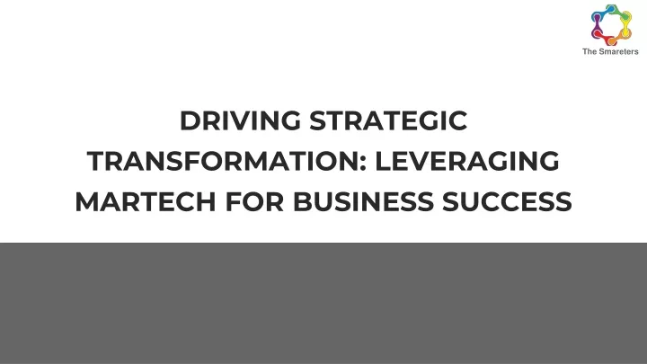 driving strategic transformation leveraging martech for business success