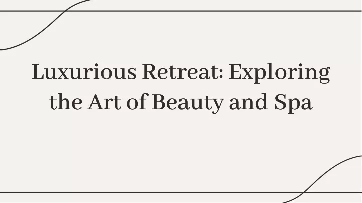 luxurious retreat exploring the art of beauty