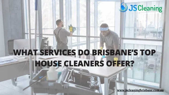 what services do brisbane s top house cleaners