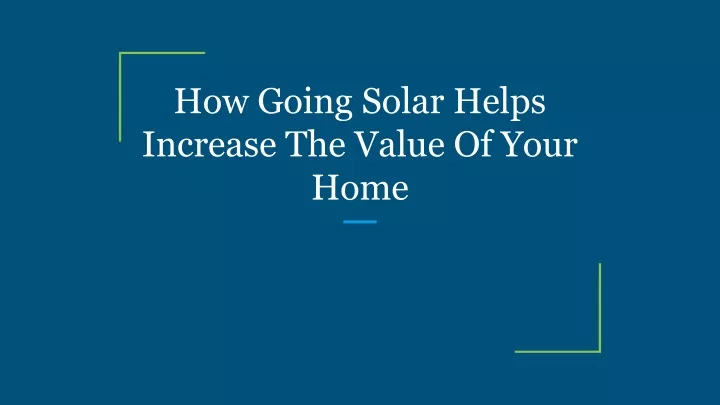 how going solar helps increase the value of your