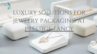 Unveiling Luxury in Quality Jewelry Boxes at prestige fancy