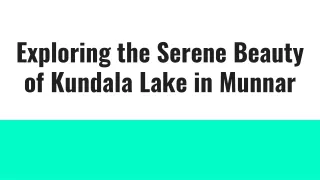 Exploring the Serene Beauty of Kundala Lake in Munnar