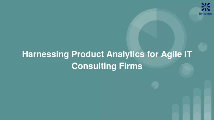 harnessing product analytics for agile it consulting firms