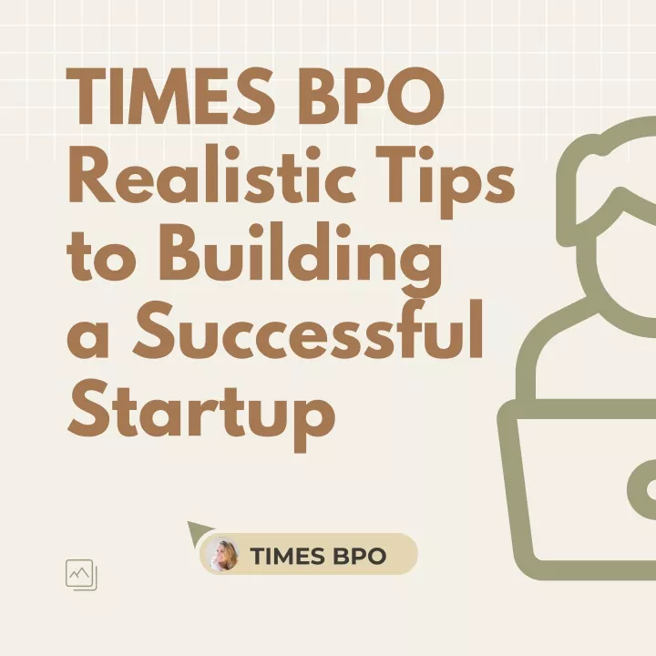 times bpo realistic tips to building a successful