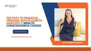 The Path to Financial Freedom Ruth Elisabeth Hancock's Wealth Consciousness Course
