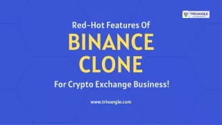 Red-Hot Features Of Binance Clone For Crypto Exchange Business!