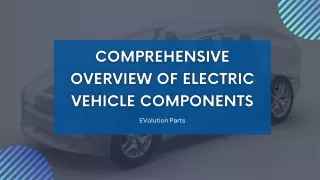 Comprehensive Overview of Electric Vehicle Components