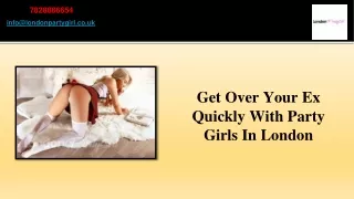 Get Over Your Ex Quickly With Party Girls In London