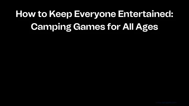 how to keep everyone entertained camping games