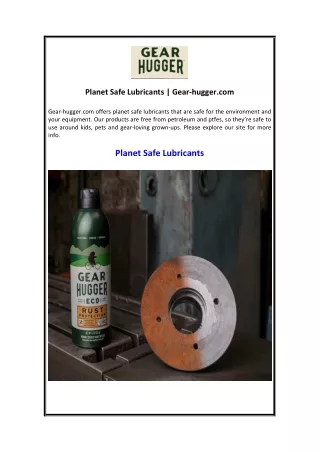 Planet Safe Lubricants  Gear-hugger.com