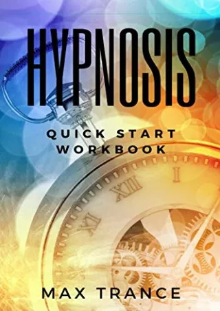 PDF Download Hypnosis Quick Start Workbook: How to Hypnotize Someone in 23 Qui