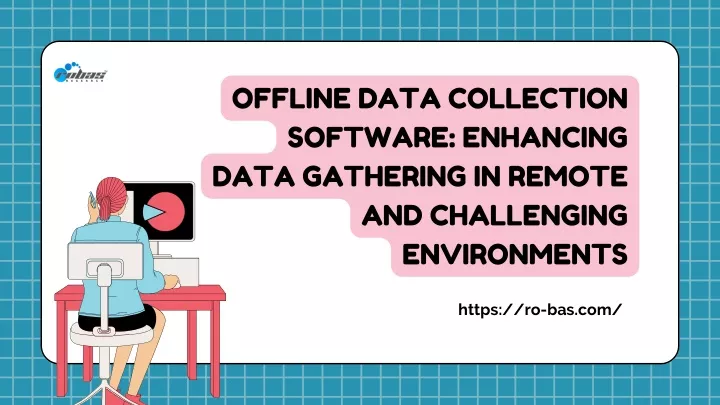 offline data collection software enhancing data