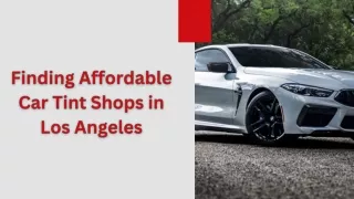 Finding Affordable Car Tint Shops in Los Angeles