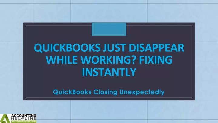 quickbooks just disappear while working fixing instantly