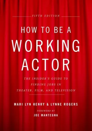⚡pdf✔ How to Be a Working Actor, 5th Edition: The Insider's Guide to Finding Jobs in