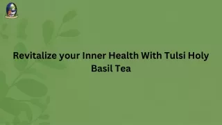 Revitalize your Inner Health With Tulsi Holy Basil Tea