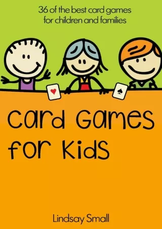 ⚡pdf✔ Card Games for Kids: 36 of the Best Card Games for Children and Families