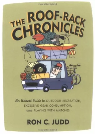 read_ The Roof-Rack Chronicles: An Honest Guide to Outdoor Recreation, Excessive