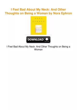 I Feel Bad About My Neck: And Other Thoughts on Being a Woman by Nora