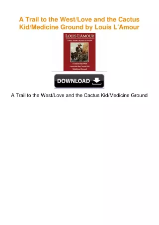 A Trail to the West/Love and the Cactus Kid/Medicine Ground by Louis