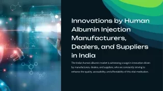 Innovations by Human Albumin Injection Manufacturers, Dealers, and Suppliers in India