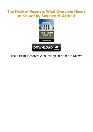 The Federal Reserve: What Everyone Needs to Know? by Stephen H. Axilrod