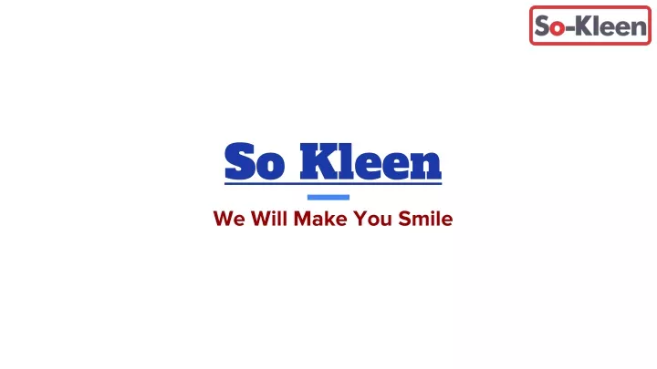 so kleen we will make you smile