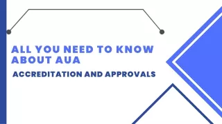 All You Need to Know About AUA Accreditation and Approvals