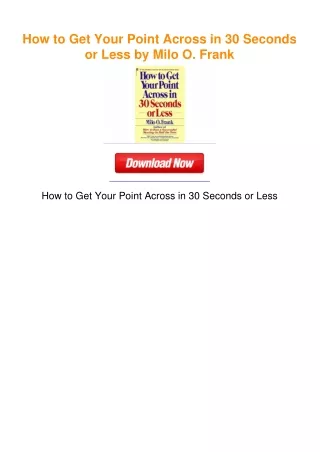 How to Get Your Point Across in 30 Seconds or Less by Milo O. Frank