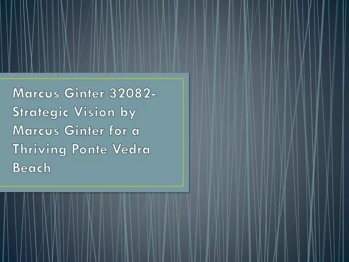 marcus ginter 32082 strategic vision by marcus ginter for a thriving ponte vedra beach