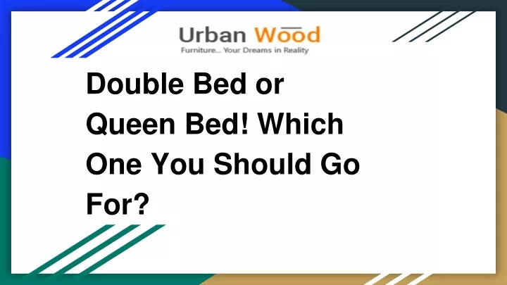 double bed or queen bed which one you should go for