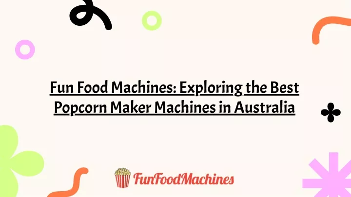 fun food machines exploring the best popcorn