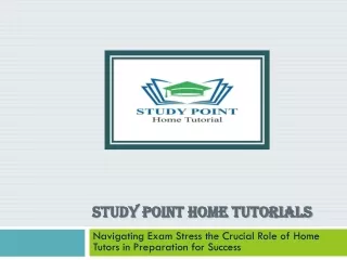 Navigating Exam Stress the Crucial Role of Home Tutors in Preparation for Success