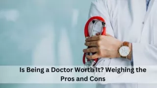 Is Being A Doctor Worth It Weighing The Pros And Cons