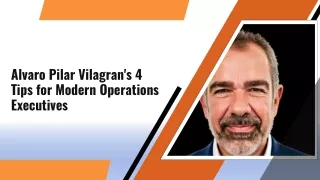Alvaro Pilar Vilagran's 4 Tips for Modern Operations Executives