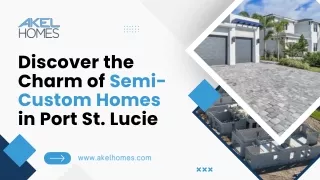Discover the Charm of Semi-Custom Homes in Port St. Lucie