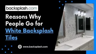 Reasons Why People Go for White Backsplash Tiles