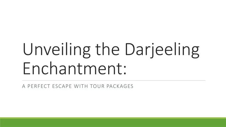 unveiling the darjeeling enchantment