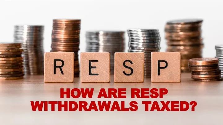 how are resp withdrawals taxed