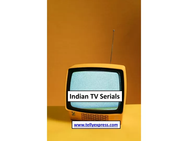 PPT - The Evolution of Indian TV Serials: A Journey Through Time ...