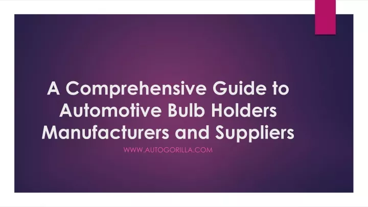 a comprehensive guide to automotive bulb holders manufacturers and suppliers