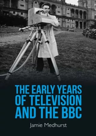 ⚡read❤ The Early Years of Television and the BBC