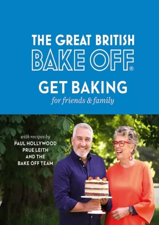 read❤ The Great British Bake Off: Get Baking for Friends and Family